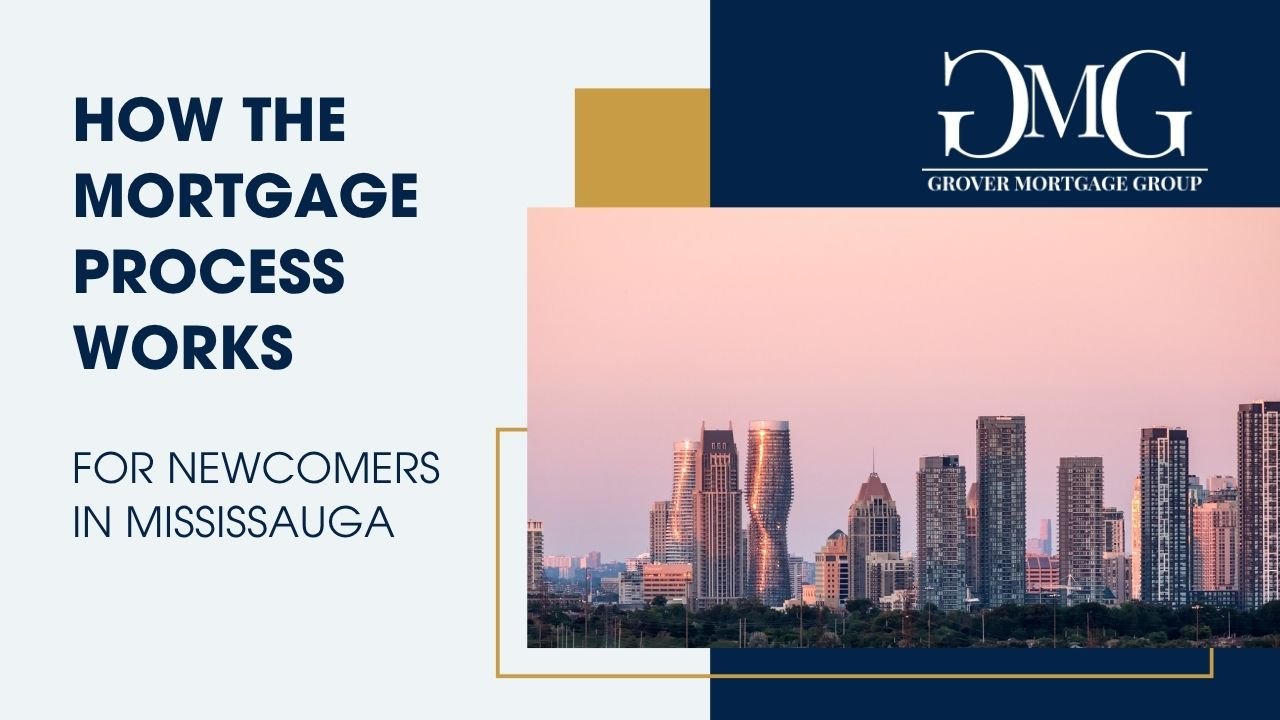How the Mortgage Process Works For Newcomers in Mississauga